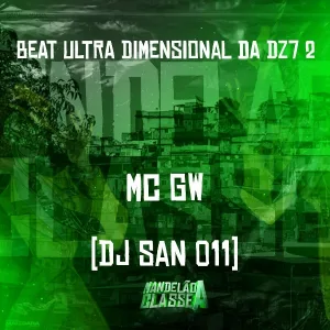 MC GW, Dj San 011 - Beat Ultra Dimensional da Dz7 2