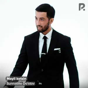 Sunnatillo Do'stov - Mayli ketsin