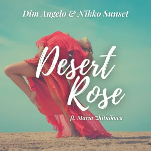 Dim Angelo, Nikko Sunset feat. Maria Zhitnikova - Desert Rose
