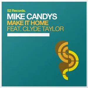 Mike Candys feat. Clyde Taylor feat. Clyde Taylor - Make It Home