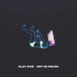 Elley Duhé - AIN'T NO FEELING