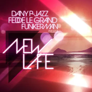 Dany P-Jazz, Fedde Le Grand and Funkerman - New Life(Radio Edit)