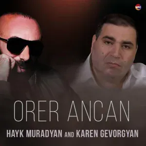 Hayk Muradyan, Karen Gevorgyan - Orer Ancan