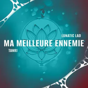 Tanri, Lunatic Lad - Ma Meilleure Ennemie
