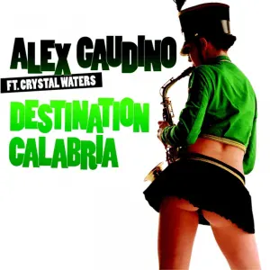 Alex Gaudino feat. Crystal Waters - Destination Calabria (UK Extended Mix) (UK Extended Mix)