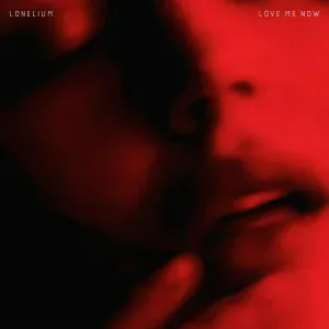 Lonelium - LOVE ME NOW
