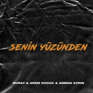 Buray, Arem Ozguc, Arman Aydin - Senin Yüzünden