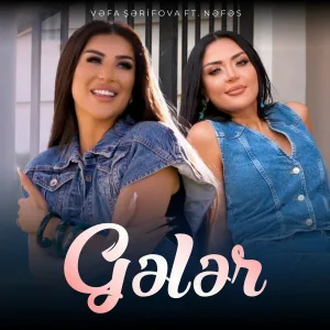 Vəfa Şərifova feat. Nəfəs - Gələr