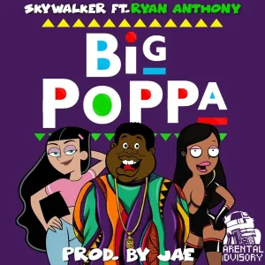 Skywalker The Flytalker feat. Ryan Anthony - Big Poppa