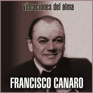 Francisco Canaro y Su Orquesta - Vibraciones del Alma