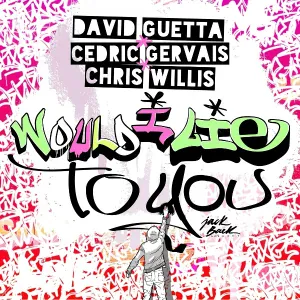 David Guetta, Cedric Gervais, Chris Willis - Would I Lie to You