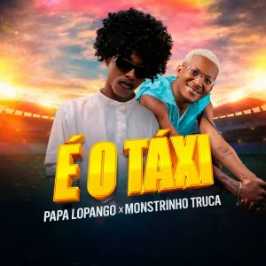 Papa Lopango feat. Monstrinho Truca - É O TÁXI