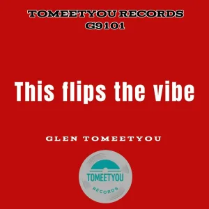 Glen Tomeetyou - This flips the vibe
