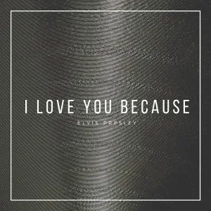 Elvis Presley - I Love You Because