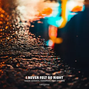 Vadim Adamov, Hardphol feat. Endzhe - I Never Felt so Right