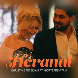 Christine Pepelyan feat. Gor Yepremyan - Heranal